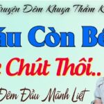 CHÁU CÒN BÉ ANH NHẸ THÔI Truyện Đêm Khuya