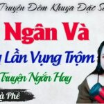 Chị Ngân Và Những Lần Vụng Trộm - Kể Chuyện Thầm Kín Đêm Khuya