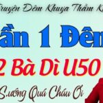 Đọc Truyện Thầm Kín Đặc Sắc VỤNG TRỘM VỚI 2 BÀ DÌ U50