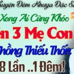 Ly Kỳ Chàng Rể Và 3 Mẹ Con Góa Chồng Truyện Đêm Khuya