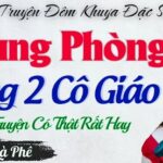Những Ngày Chung Phòng Cùng Hai Cô Giáo - Nghe Truyện Đêm Khuya Thầm Kín
