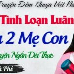Siêu Phẩm Truyện Thầm Kín - Nhầm Lẫn Tội Lỗi Của Hai Mẹ Con