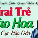 TRAI TRẺ ĐÀO HOA - Vừa Nghe Đã Hứng Thú